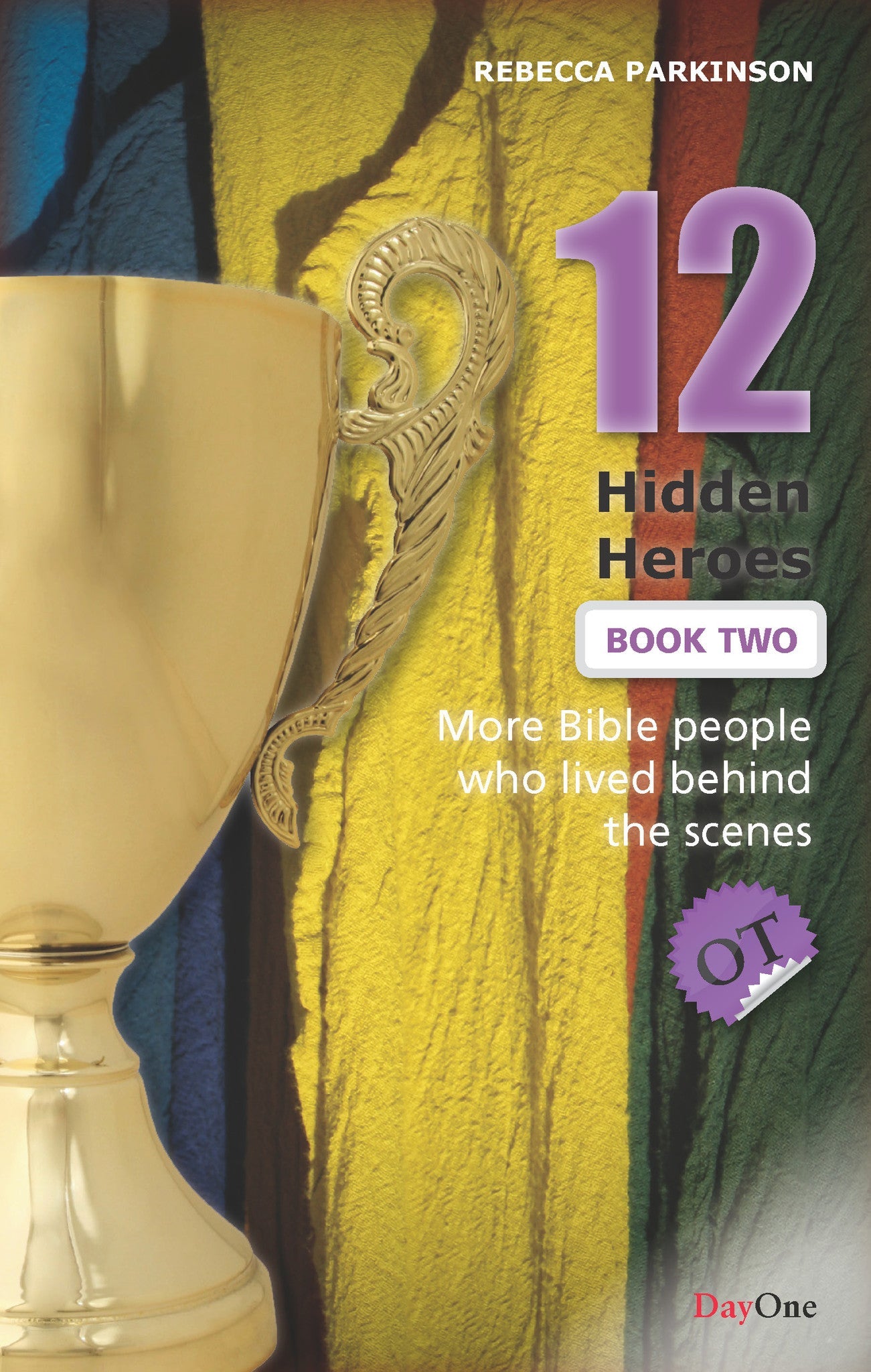 Book cover of '12 Hidden Heroes Book Two' by Rebecca Parkinson with a gold object and colorful background.